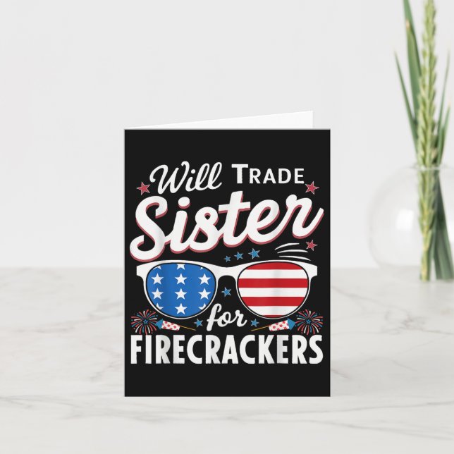 Will Trade Sister For Firecrackers Funny 4th Of Ju Card (Front)