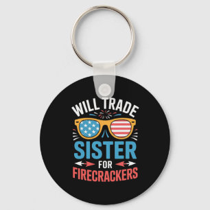 Will Trade Sister For Firecrackers Funny 4th Of Ju Keychain