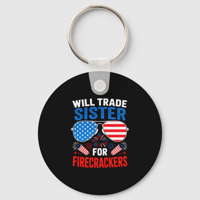 Will trade sister for firecrackers funny 4th of keychain (Front)