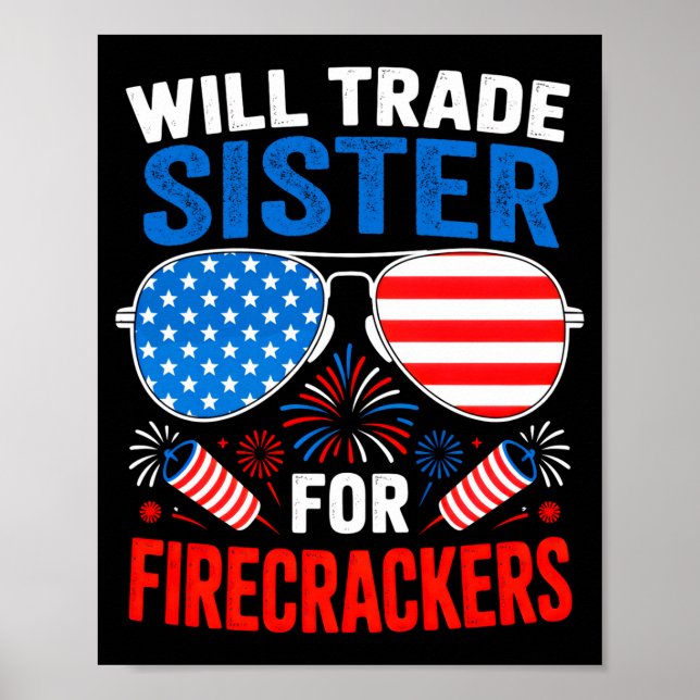 Will trade sister for firecrackers funny 4th of poster (Front)
