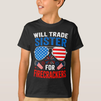 Will trade sister for firecrackers funny 4th of T-Shirt