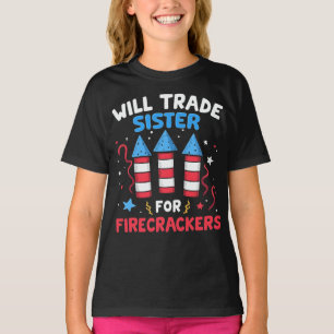 Will Trade Sister For Firecrackers Funny July 4th T-Shirt