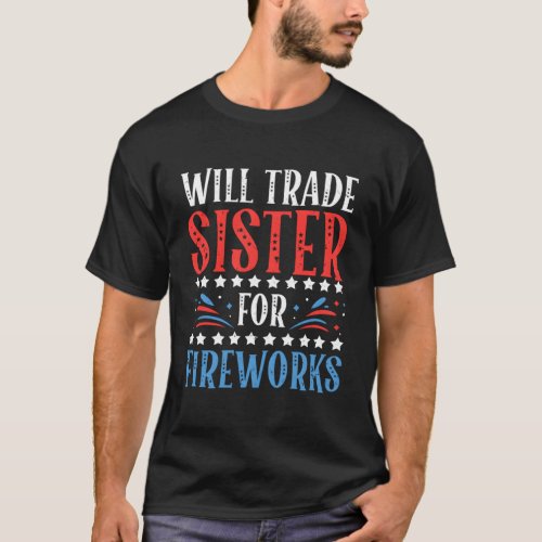 Will Trade Sister For Fireworks 4Th Of July Femini T_Shirt