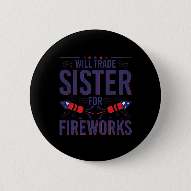 Will Trade Sister For Fireworks Sister Brother 4th Button (Front)