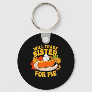 Will Trade Sister For Pie Funny Fall Family Thanks Keychain