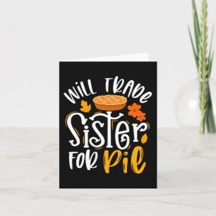 Will Trade Sister for Pie  Funny Fall Thanksgiving Card