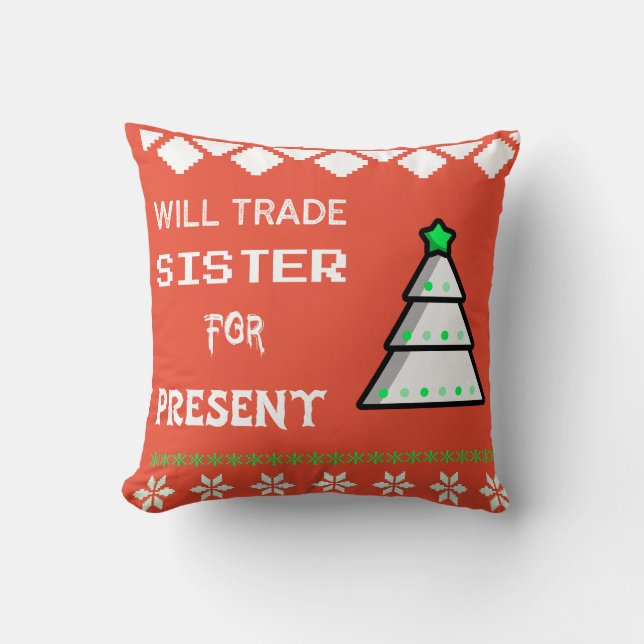 Will trade sister for present throw pillow (Front)