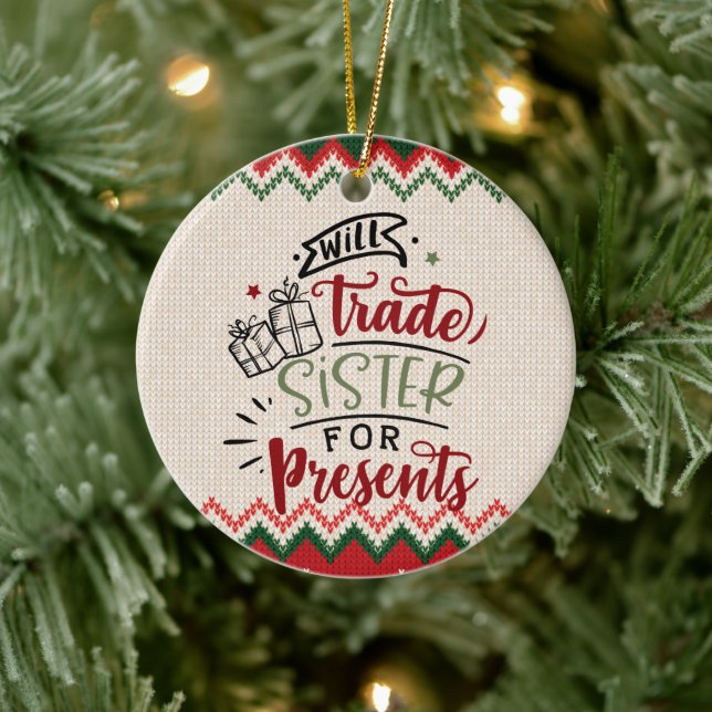 Will Trade Sister For Presents - Funny Christmas Ceramic Ornament (Tree)