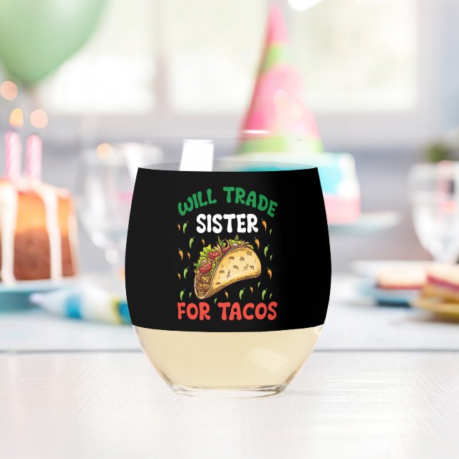 Will Trade Sister For Tacos Cinco De Mayo Party Stemless Wine Glass (Insitu (Birthday))