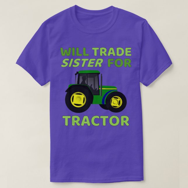 Will Trade Sister For Tractor  Funny Farmer s  1  T-Shirt (Design Front)