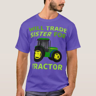 Will Trade Sister For Tractor  Funny Farmer s  1  T-Shirt
