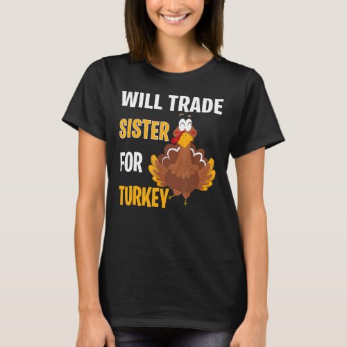 Will Trade Sister For Turkey  Thanksgiving  Kids T_Shirt