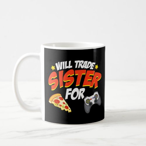 will trade sisters for Pizza and Video Games  Coffee Mug