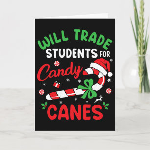 Will Trade Students For Candy Canes Teacher Christ Card