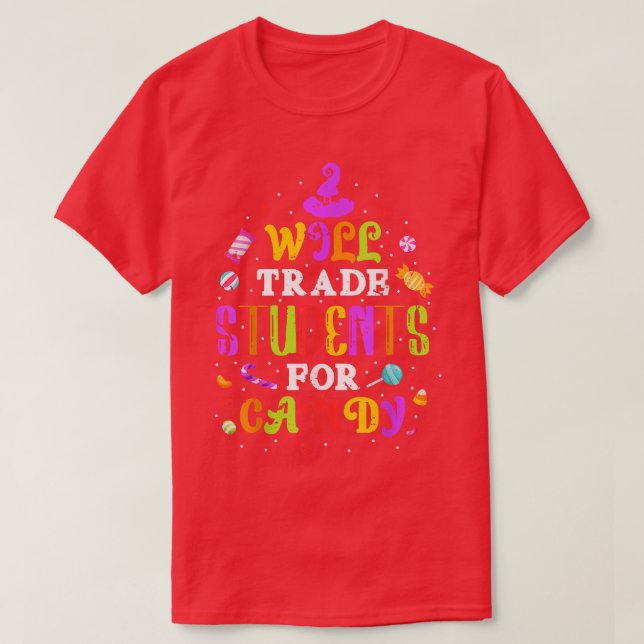 Will Trade Students For Candy Funny Tee Teacher Ha (Design Front)
