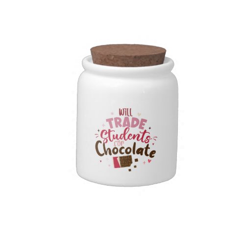 Will Trade Students for Chocolate Funny Valentine  Candy Jar