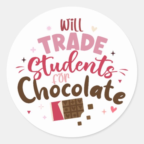 Will Trade Students for Chocolate Funny Valentine  Classic Round Sticker