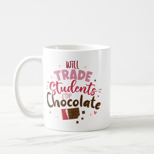 Will Trade Students for Chocolate Funny Valentine  Coffee Mug