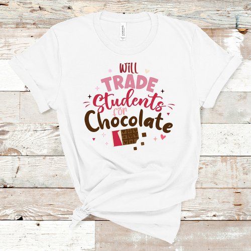 Will Trade Students for Chocolate Funny Valentine  T_Shirt