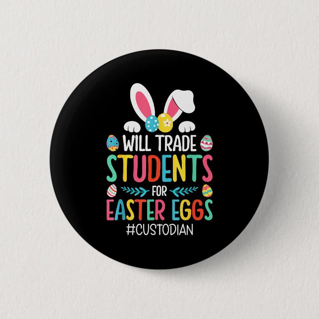 Will trade students for easter eggs custodian  button (Front)