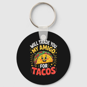Will trade you my amigo for tacos keychain