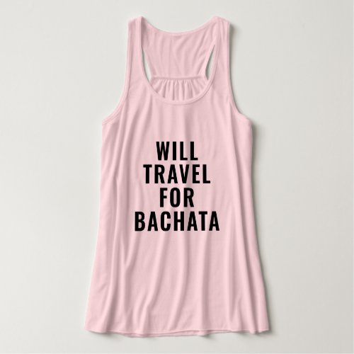 Will Travel For Bachata Tank Top