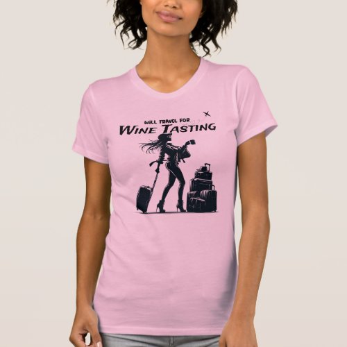 Will Travel For Wine Tasting T Shirt