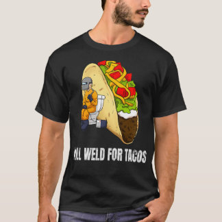 Will Weld For Tacos Funny Welding Welder Pullover