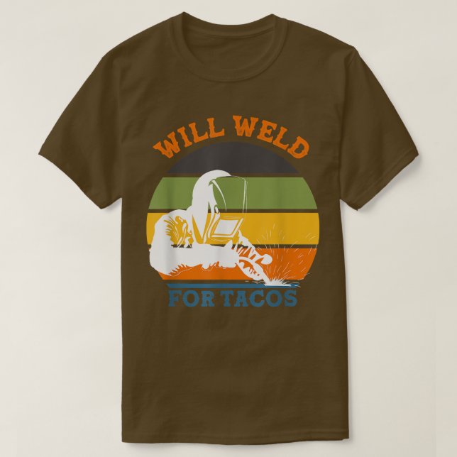 Will Weld for Tacos Welder Retro Funny Welding Vin T-Shirt (Design Front)