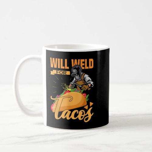 Will Weld Tacos Lover Welder Pun Welding Gear  Coffee Mug