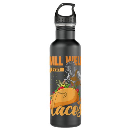 Will Weld Tacos Lover Welder Pun Welding Gear  Stainless Steel Water Bottle