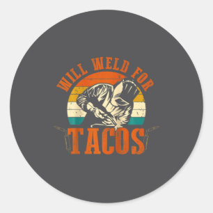 Will Weld Tacos Welder Funny Welding Costume Weld  Classic Round Sticker