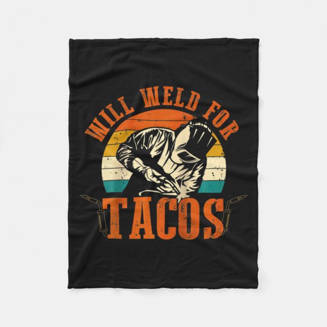Will Weld Tacos Welder Funny Welding Costume Weld  Fleece Blanket (Front)