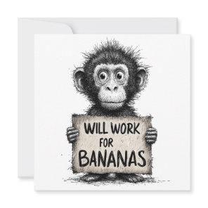 Will Work for Bananas - Humorous Monkey Sketch