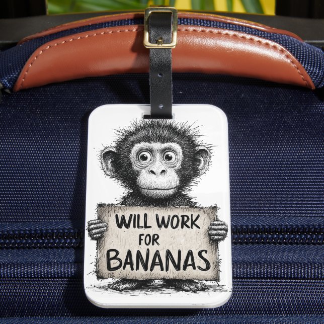 Will Work for Bananas - Humorous Monkey Sketch Luggage Tag (Front Insitu 2)