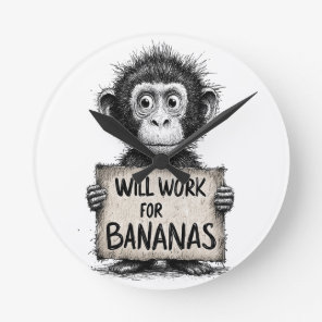 Will Work for Bananas - Humorous Monkey Sketch Round Clock