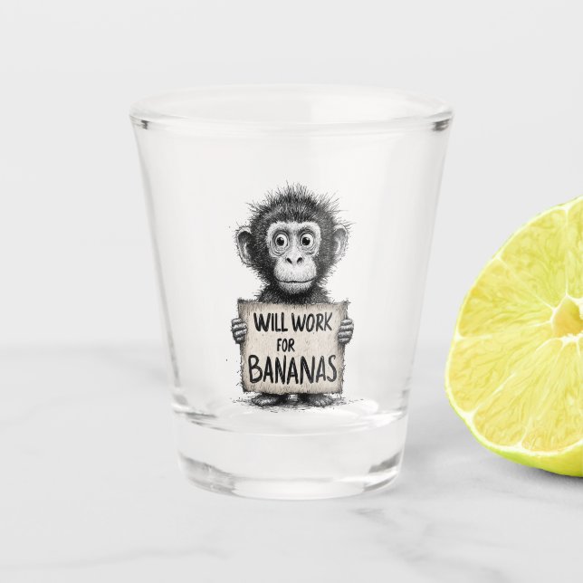 Will Work for Bananas - Humorous Monkey Sketch Shot Glass (Front)