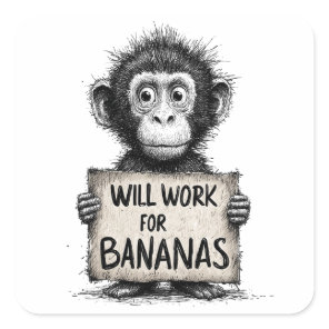 Will Work for Bananas - Humorous Monkey Sketch Square Sticker