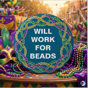 Will Work For Beads Funny Mardi Gras Parade Button