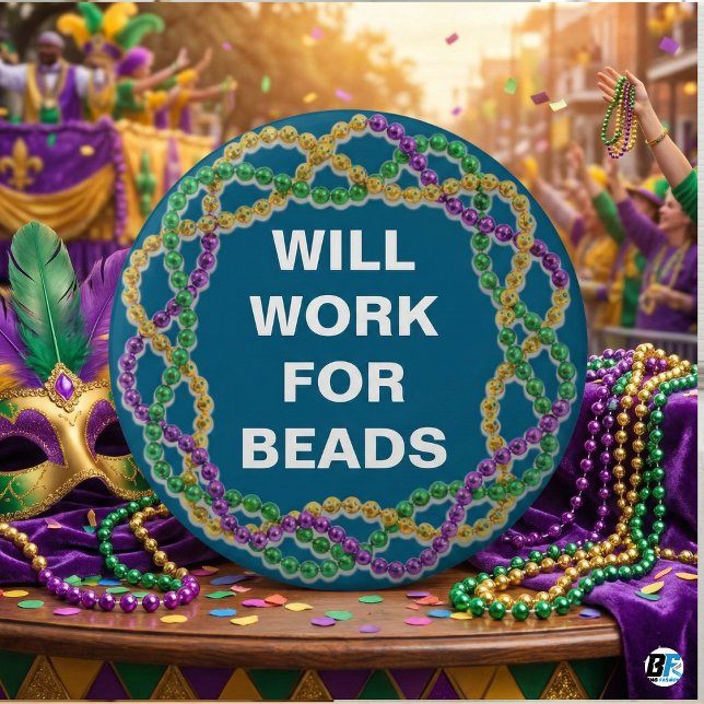 Will Work For Beads Funny Mardi Gras Parade Button (Creator Uploaded)