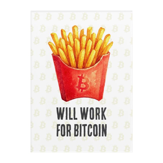 Will Work For Bitcoin Acrylic Print (Front)