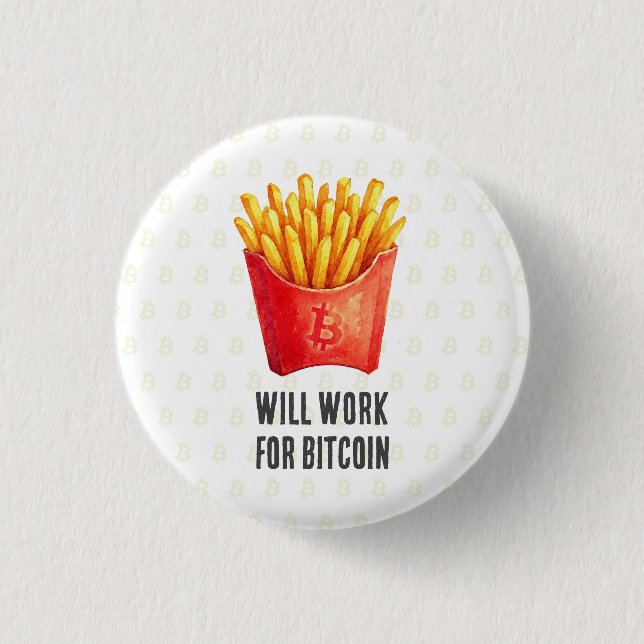 Will Work For Bitcoin Button (Front)