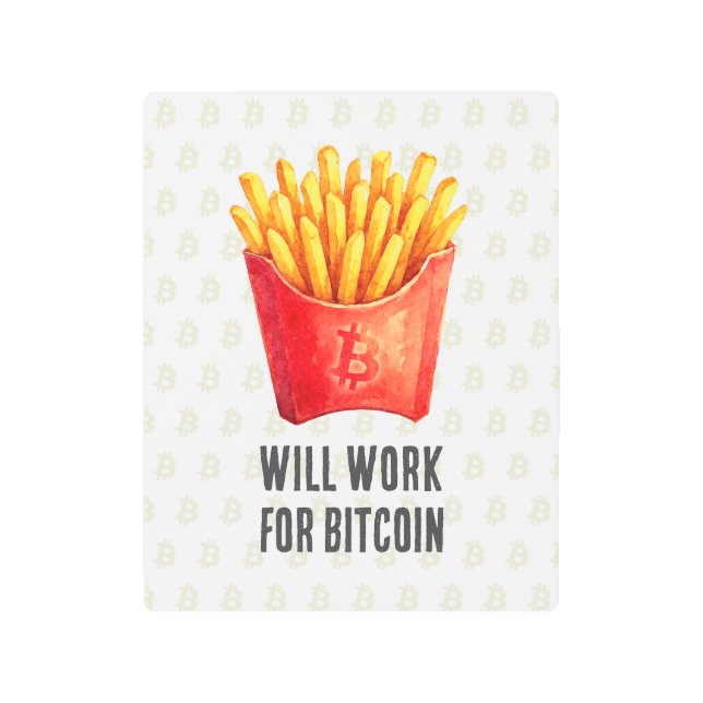 Will Work For Bitcoin Metal Print (Front)