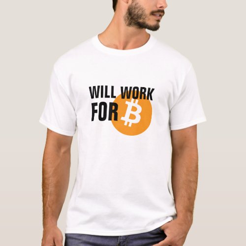 Will Work for Bitcoin T_Shirt