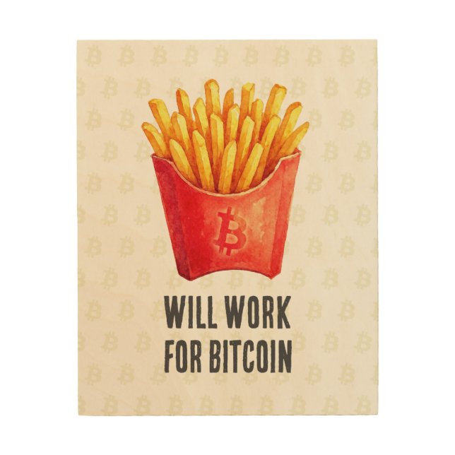 Will Work For Bitcoin Wood Wall Art (Front)