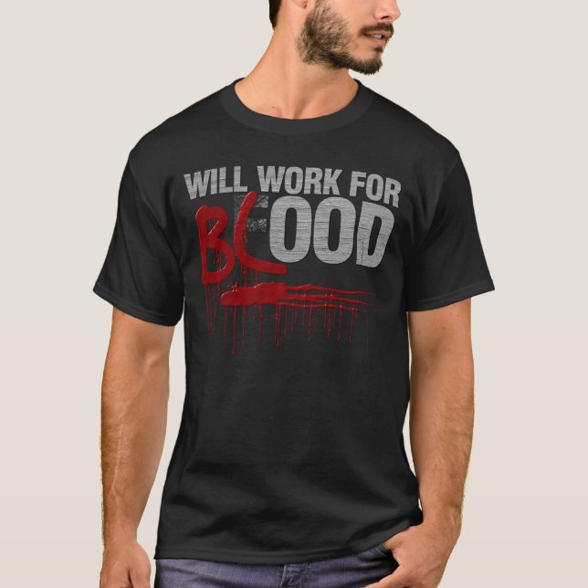 Will Work For BLOOD T-Shirt (Front)