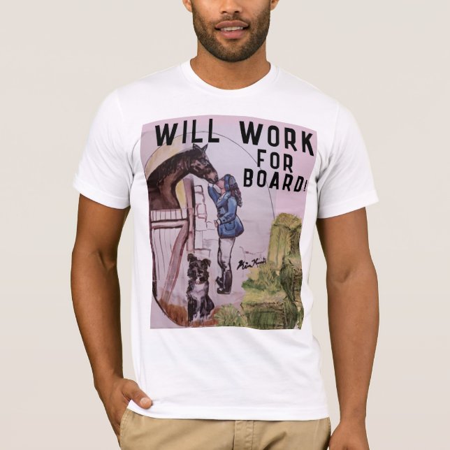WILL WORK FOR BOARD T-Shirt (Front)