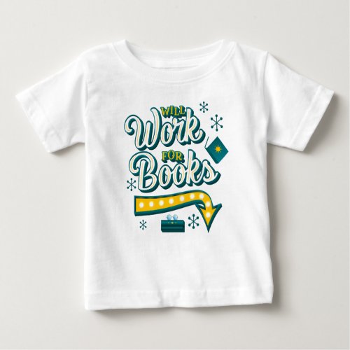 Will Work for Books Baby Top T_shirt  White