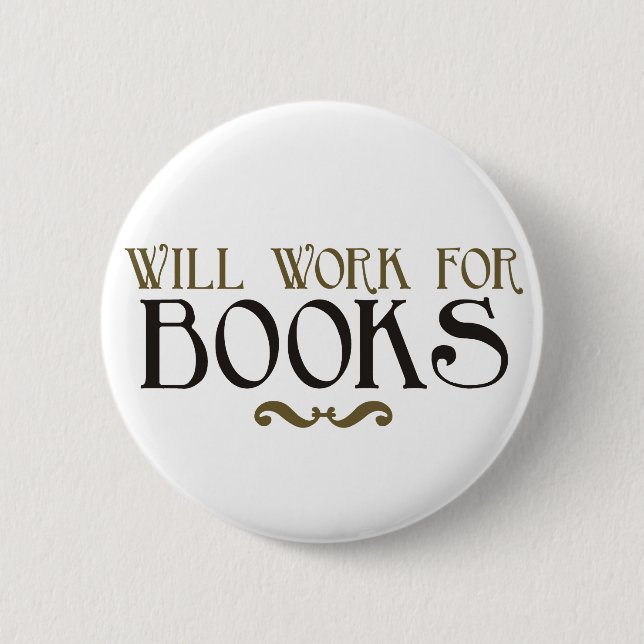 Will Work for Books Pinback Button (Front)