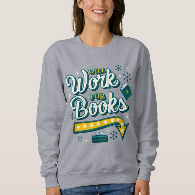 Will Work for Books Sweatshirt Gray T-Shirt | Zazzle